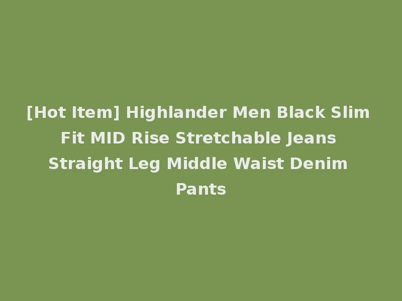 [Hot Item] Highlander Men Black Slim Fit MID Rise Stretchable Jeans Straight Leg Middle Waist Denim Pants