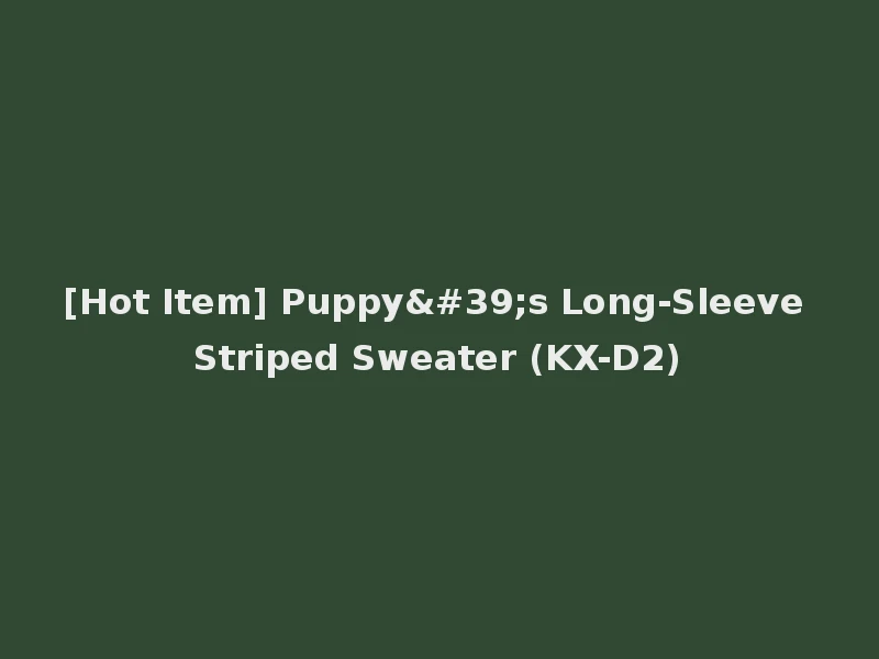 [Hot Item] Puppy's Long-Sleeve Striped Sweater (KX-D2)