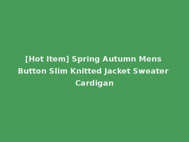 [Hot Item] Spring Autumn Mens Button Slim Knitted Jacket Sweater Cardigan