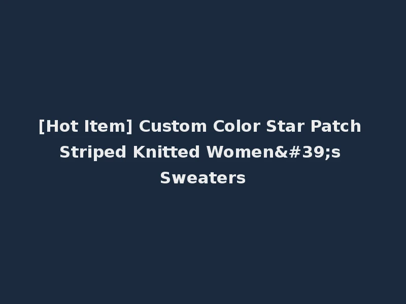 [Hot Item] Custom Color Star Patch Striped Knitted Women's Sweaters