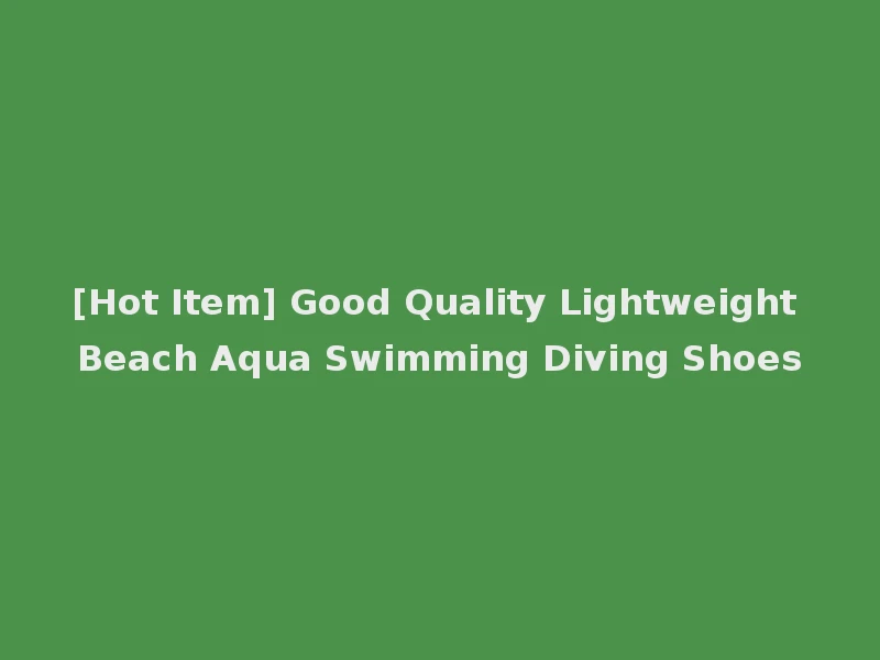 [Hot Item] Good Quality Lightweight Beach Aqua Swimming Diving Shoes