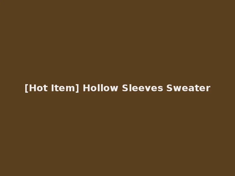 [Hot Item] Hollow Sleeves Sweater