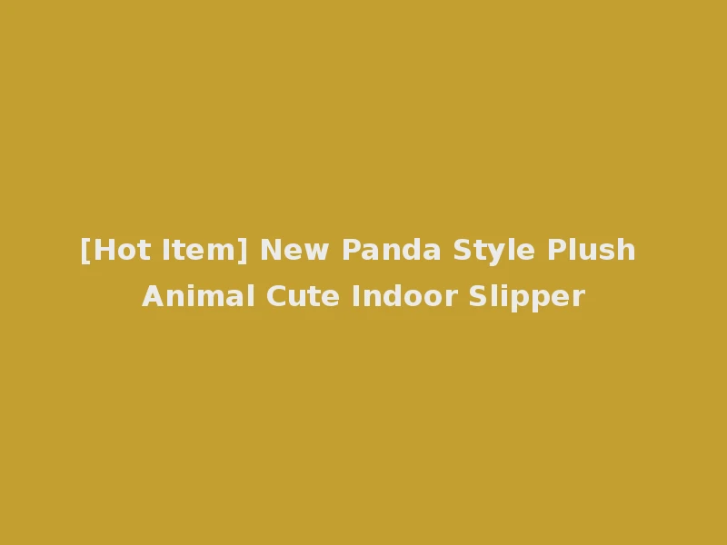 [Hot Item] New Panda Style Plush Animal Cute Indoor Slipper