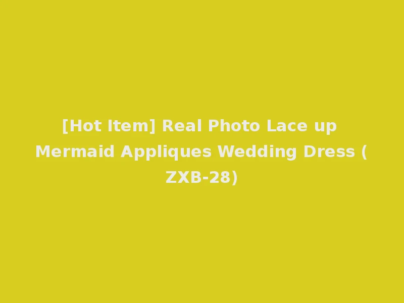 [Hot Item] Real Photo Lace up Mermaid Appliques Wedding Dress (ZXB-28)