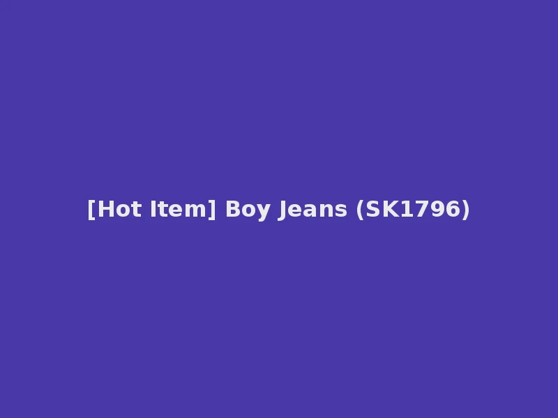 [Hot Item] Boy Jeans (SK1796)