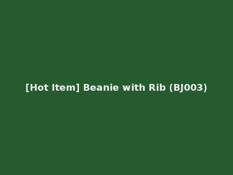 [Hot Item] Beanie with Rib (BJ003)