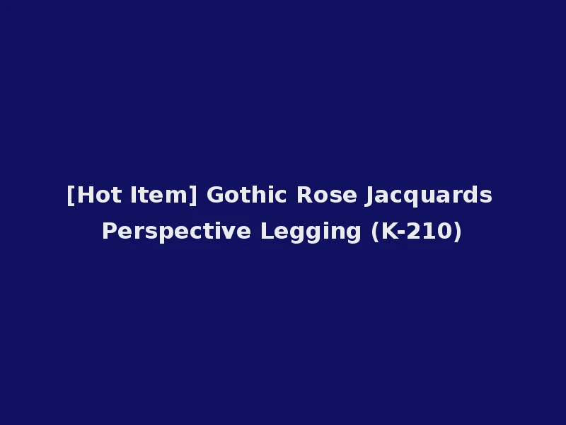 [Hot Item] Gothic Rose Jacquards Perspective Legging (K-210)
