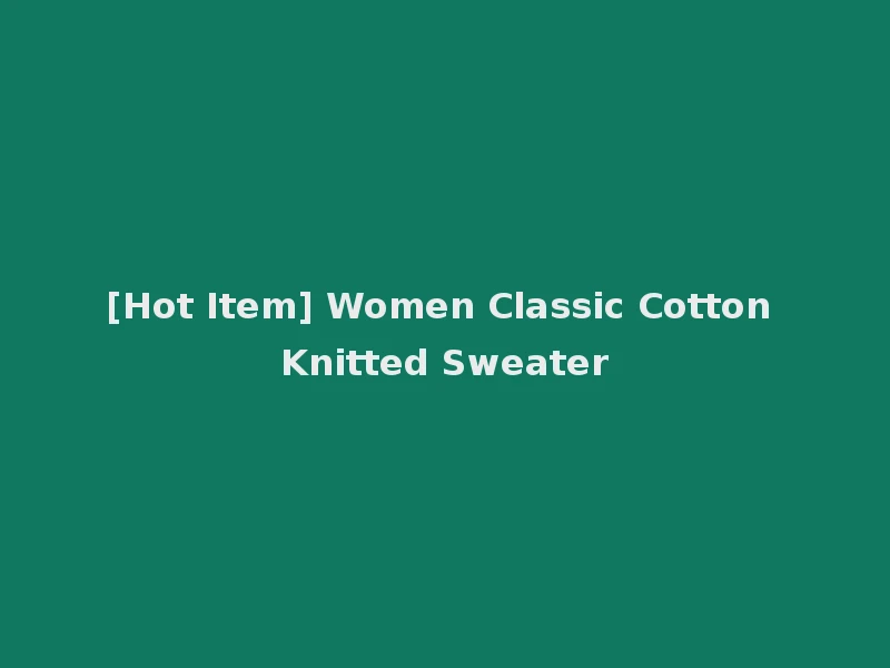 [Hot Item] Women Classic Cotton Knitted Sweater