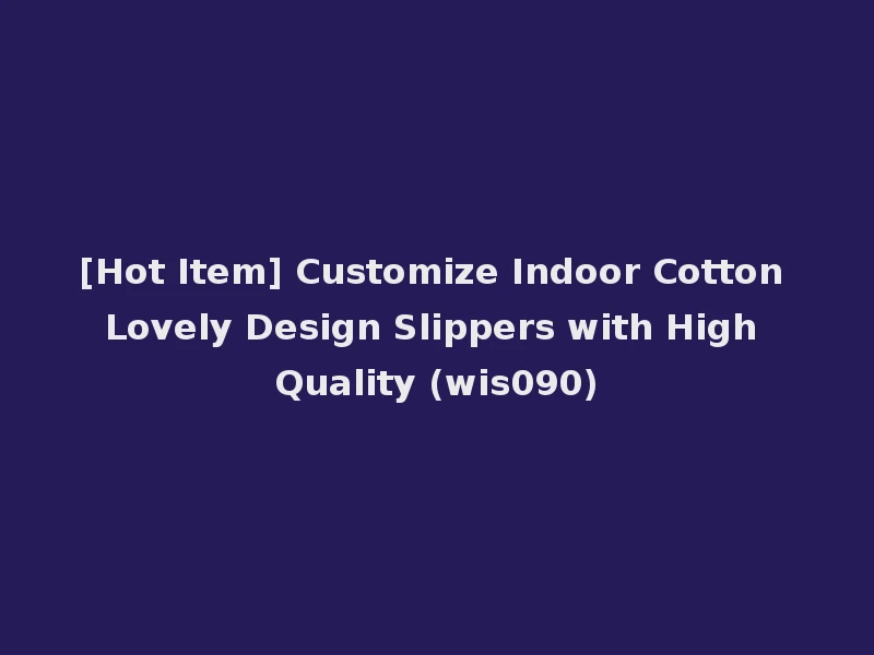 [Hot Item] Customize Indoor Cotton Lovely Design Slippers with High Quality (wis090)