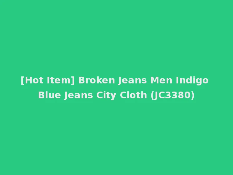 [Hot Item] Broken Jeans Men Indigo Blue Jeans City Cloth (JC3380)