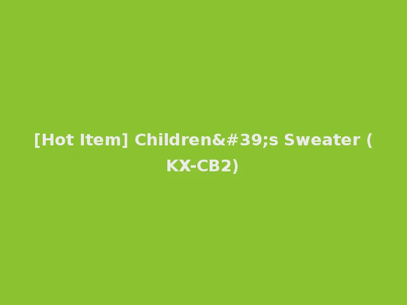 [Hot Item] Children's Sweater (KX-CB2)