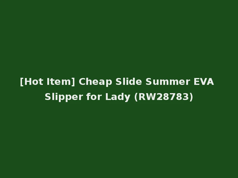 [Hot Item] Cheap Slide Summer EVA Slipper for Lady (RW28783)