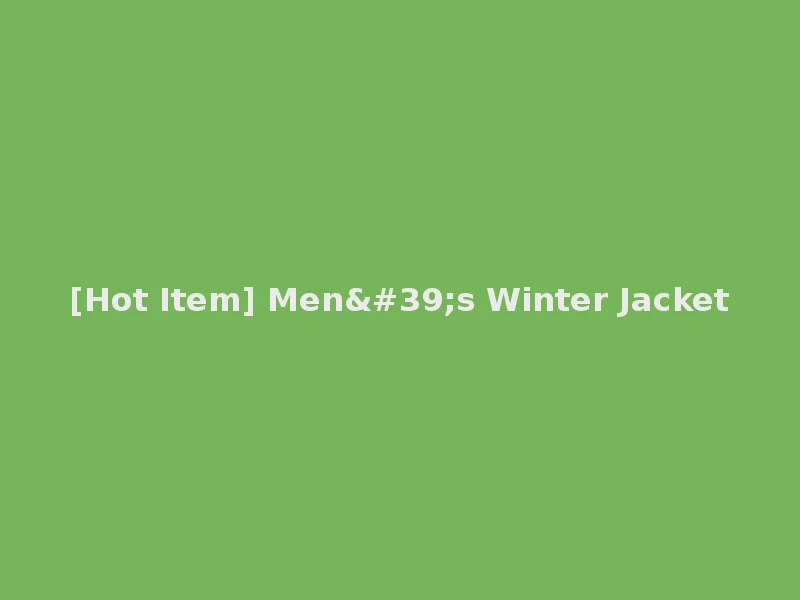 [Hot Item] Men's Winter Jacket