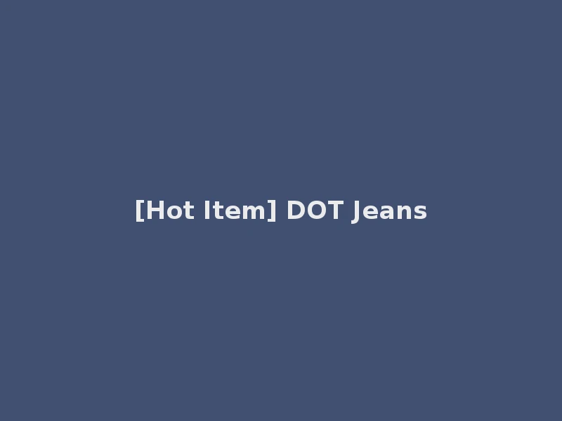 [Hot Item] DOT Jeans
