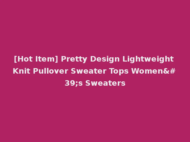 [Hot Item] Pretty Design Lightweight Knit Pullover Sweater Tops Women's Sweaters