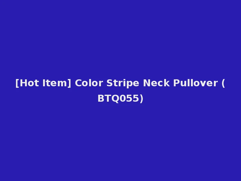 [Hot Item] Color Stripe Neck Pullover (BTQ055)