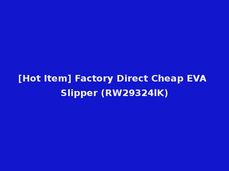 [Hot Item] Factory Direct Cheap EVA Slipper (RW29324lK)