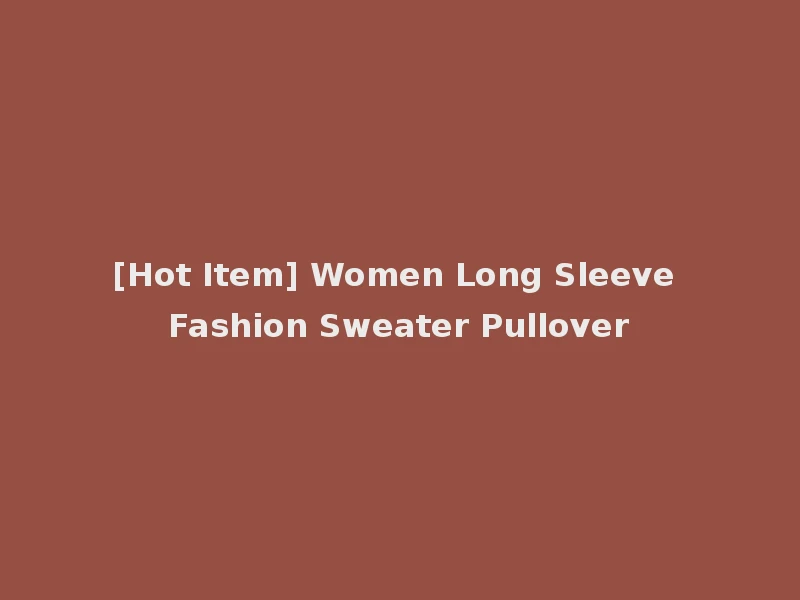 [Hot Item] Women Long Sleeve Fashion Sweater Pullover