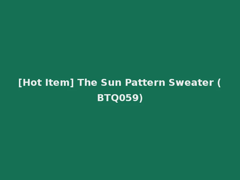 [Hot Item] The Sun Pattern Sweater (BTQ059)