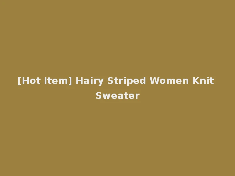 [Hot Item] Hairy Striped Women Knit Sweater