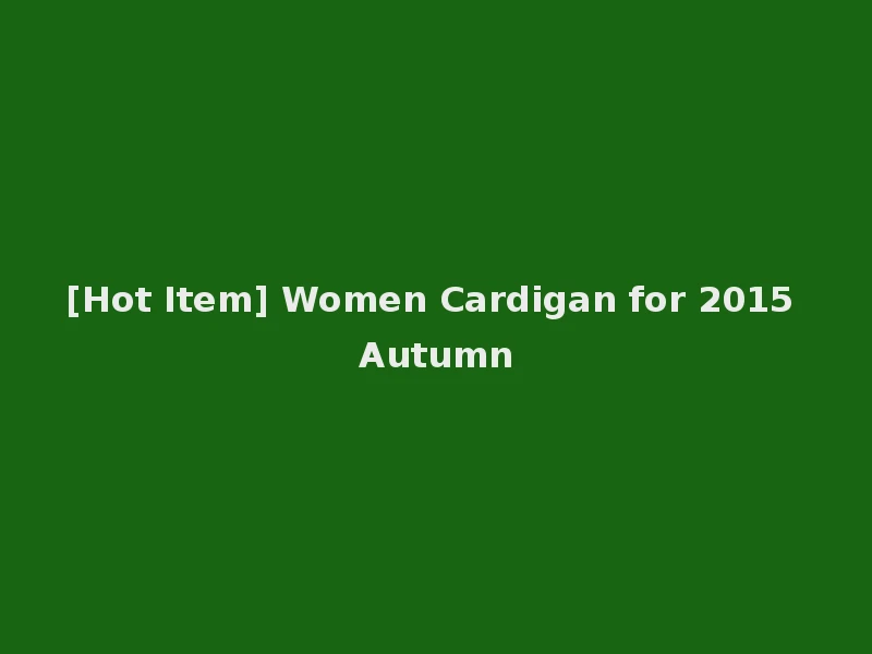 [Hot Item] Women Cardigan for 2015 Autumn