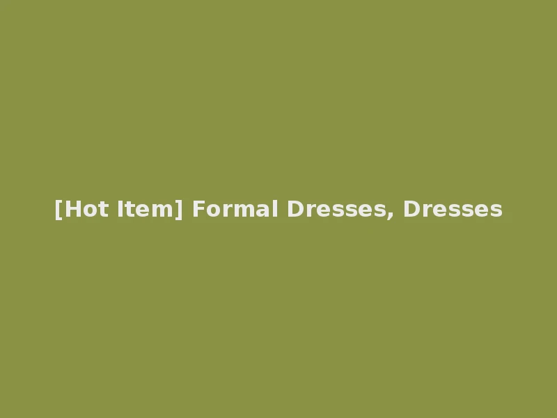 [Hot Item] Formal Dresses, Dresses