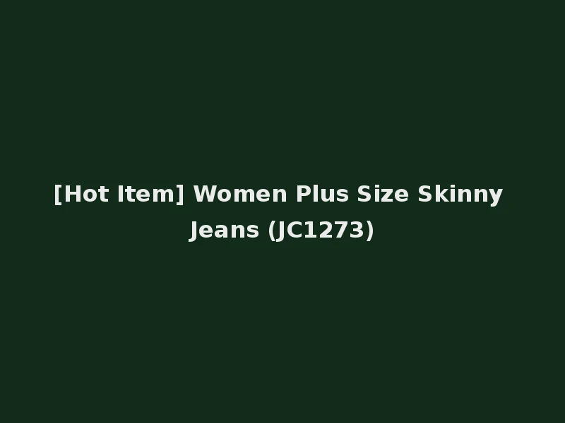 [Hot Item] Women Plus Size Skinny Jeans (JC1273)