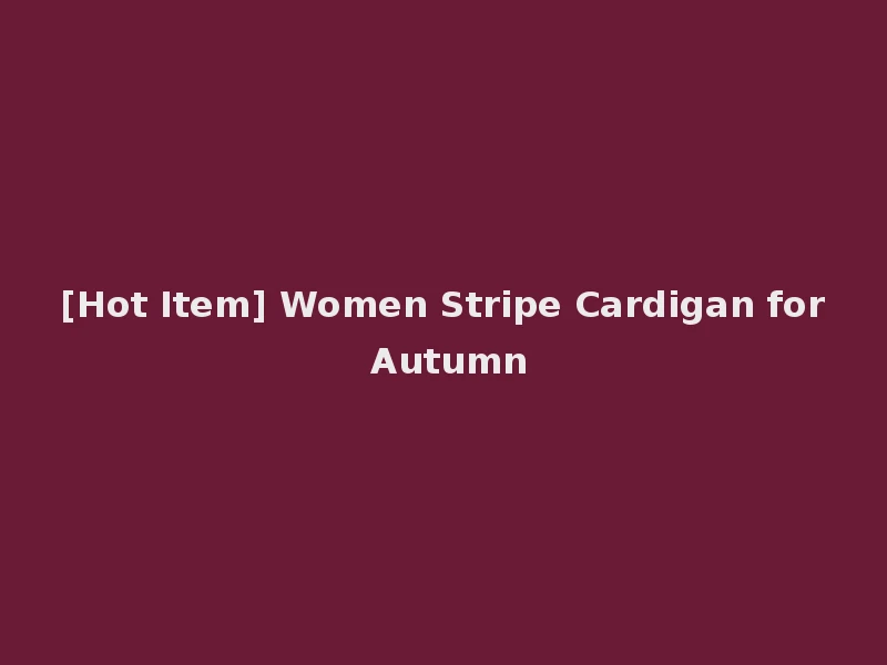 [Hot Item] Women Stripe Cardigan for Autumn