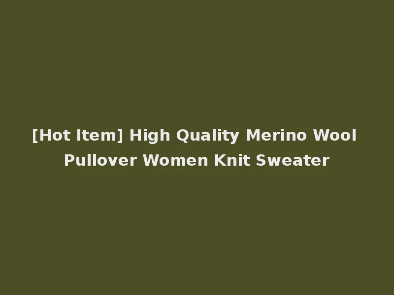 [Hot Item] High Quality Merino Wool Pullover Women Knit Sweater