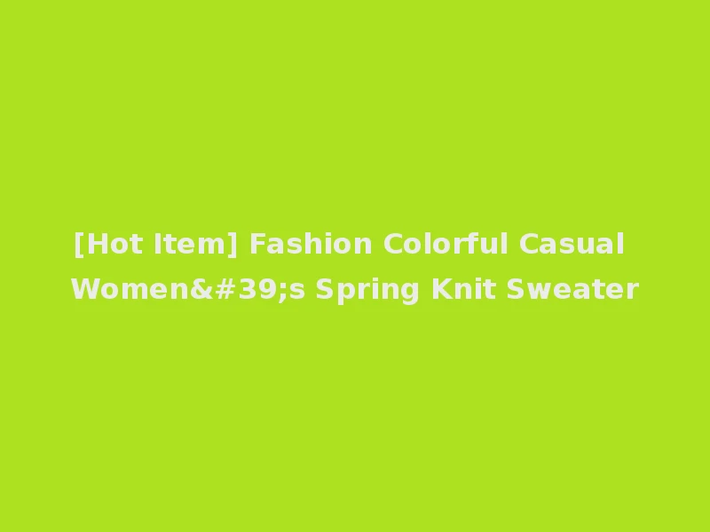 [Hot Item] Fashion Colorful Casual Women's Spring Knit Sweater