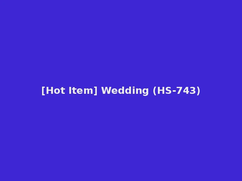 [Hot Item] Wedding (HS-743)
