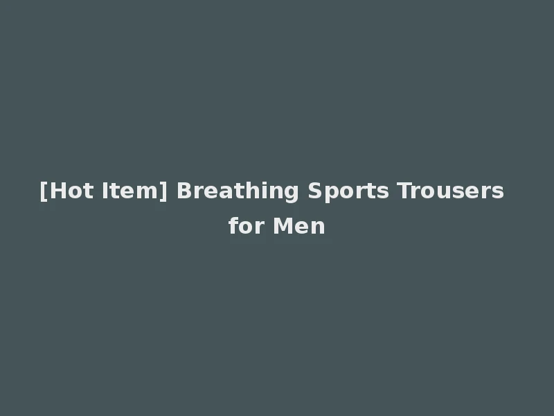 [Hot Item] Breathing Sports Trousers for Men