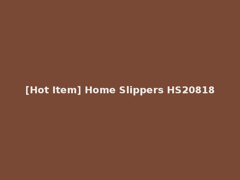 [Hot Item] Home Slippers HS20818