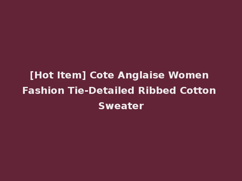 [Hot Item] Cote Anglaise Women Fashion Tie-Detailed Ribbed Cotton Sweater