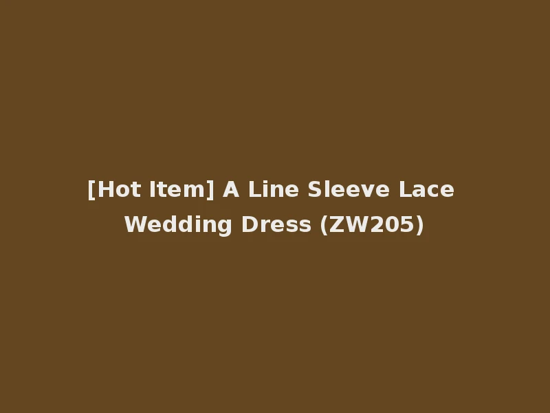 [Hot Item] A Line Sleeve Lace Wedding Dress (ZW205)