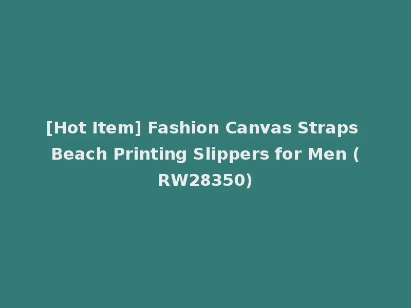 [Hot Item] Fashion Canvas Straps Beach Printing Slippers for Men (RW28350)