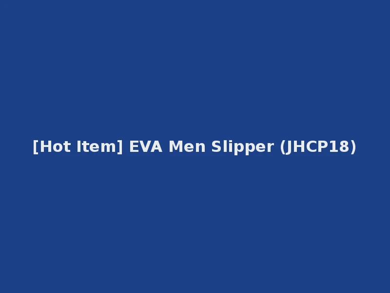 [Hot Item] EVA Men Slipper (JHCP18)