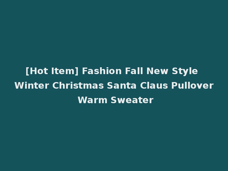 [Hot Item] Fashion Fall New Style Winter Christmas Santa Claus Pullover Warm Sweater