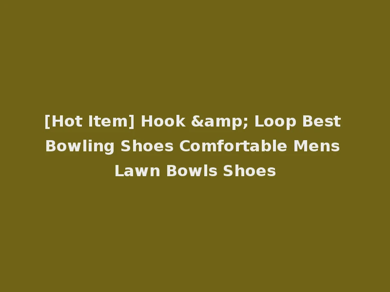 [Hot Item] Hook & Loop Best Bowling Shoes Comfortable Mens Lawn Bowls Shoes