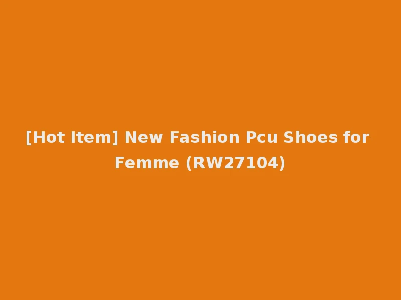 [Hot Item] New Fashion Pcu Shoes for Femme (RW27104)
