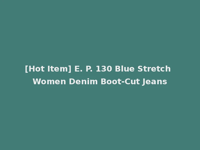 [Hot Item] E. P. 130 Blue Stretch Women Denim Boot-Cut Jeans