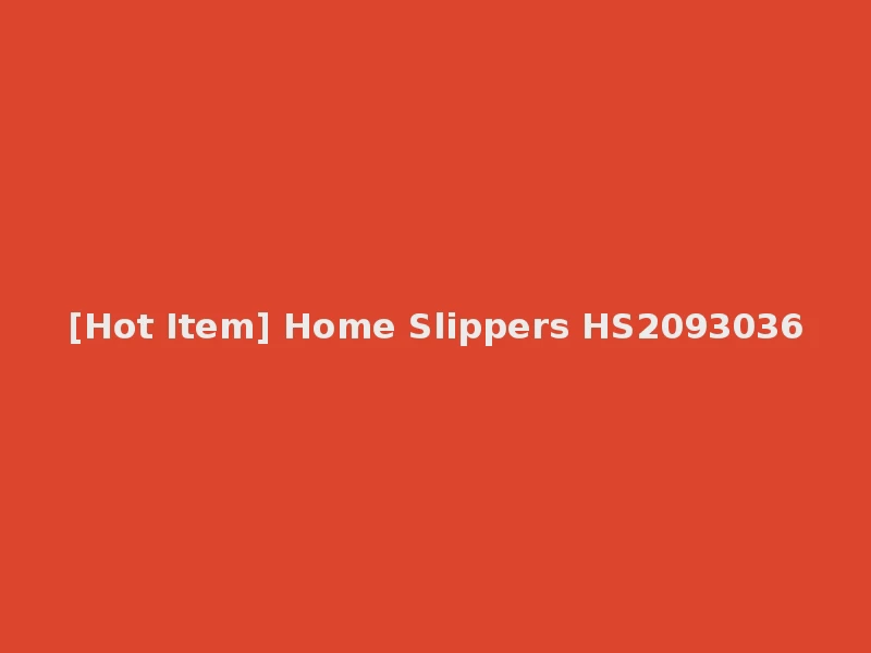 [Hot Item] Home Slippers HS2093036