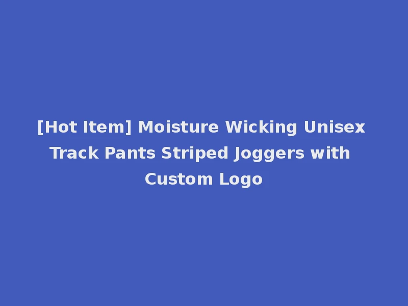 [Hot Item] Moisture Wicking Unisex Track Pants Striped Joggers with Custom Logo