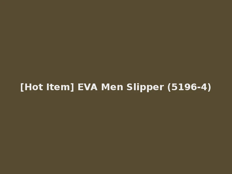 [Hot Item] EVA Men Slipper (5196-4)