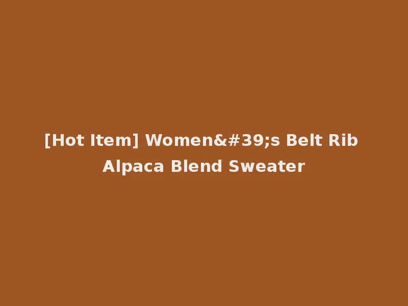 [Hot Item] Women's Belt Rib Alpaca Blend Sweater