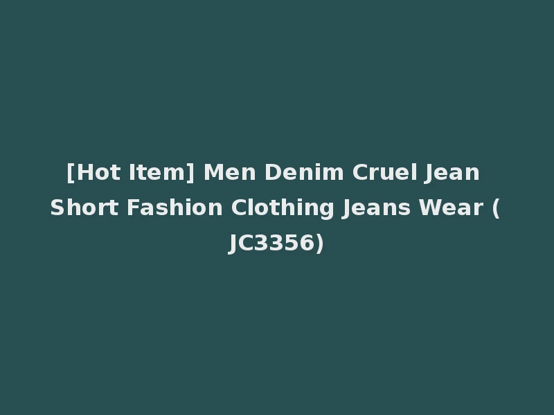 [Hot Item] Men Denim Cruel Jean Short Fashion Clothing Jeans Wear (JC3356)