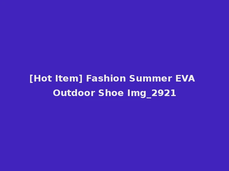 [Hot Item] Fashion Summer EVA Outdoor Shoe Img_2921