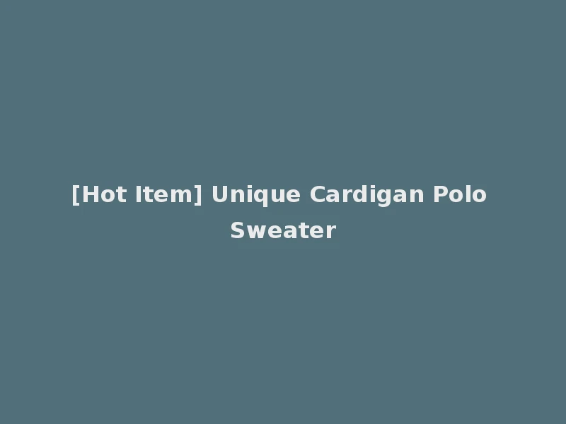 [Hot Item] Unique Cardigan Polo Sweater