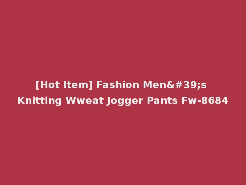 [Hot Item] Fashion Men's Knitting Wweat Jogger Pants Fw-8684
