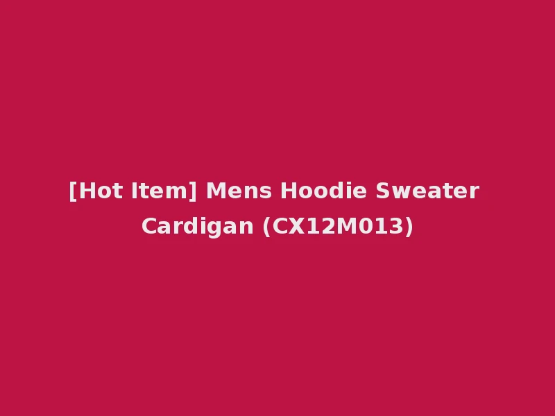 [Hot Item] Mens Hoodie Sweater Cardigan (CX12M013)